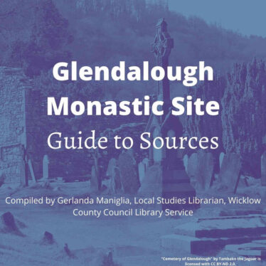 Glendalough Monastic Site: Guide to sources